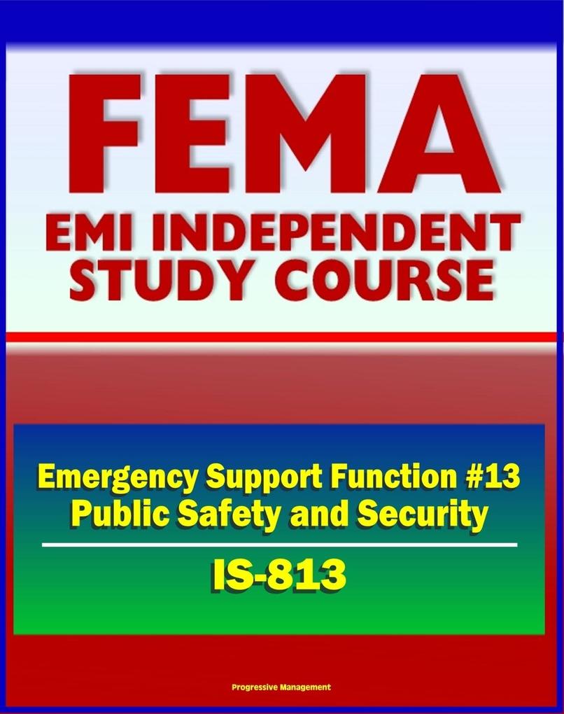 21st Century FEMA Study Course: Emergency Support Function #13 Public Safety and Security (IS-813) - Attorney General Incident Management Activities U.S. Marshals Service Maritime MSST