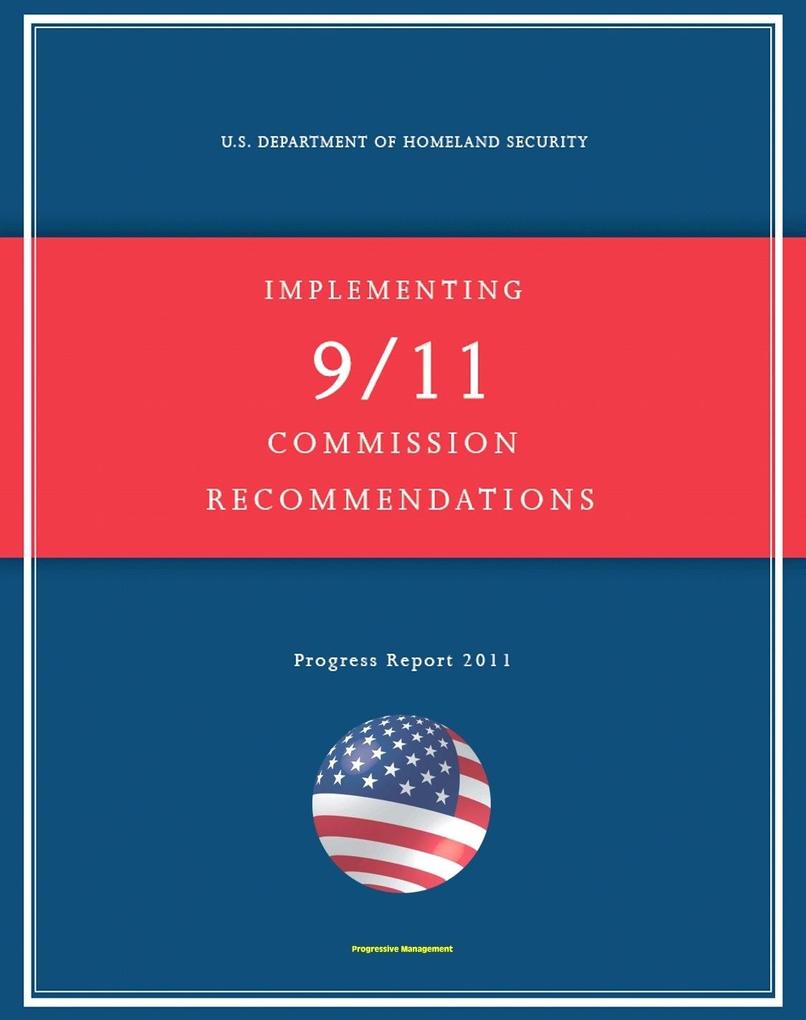 2011 Report on Implementing 9/11 Commission Recommendations: U.S. Department of Homeland Security Status Report on Airline Passenger Screening Aviation Security NBC Threats Border Security