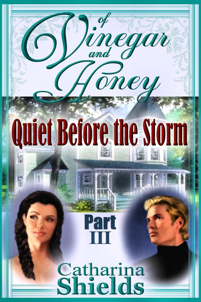 Of Vinegar and Honey Part III: &quote;Quiet Before the Storm&quote;