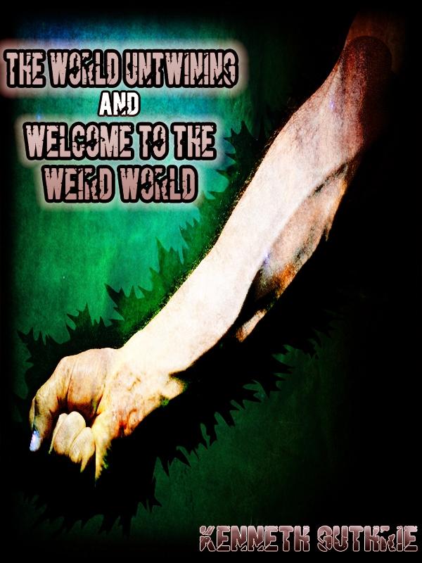 World Untwining and Welcome to the Weird World (Mage Series)