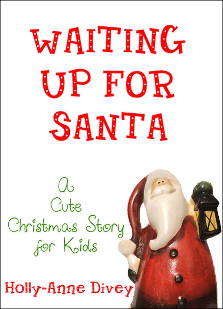 Waiting Up for Santa: A Cute Christmas Story for Kids