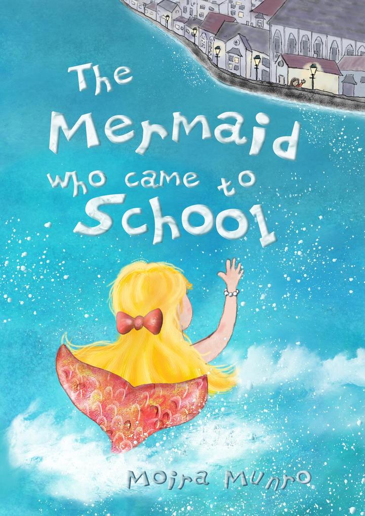 Mermaid Who Came to School: A funny thing happened on World Book Day