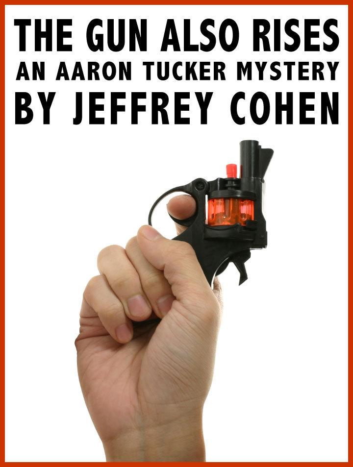 Gun Also Rises: An Aaron Tucker Mystery