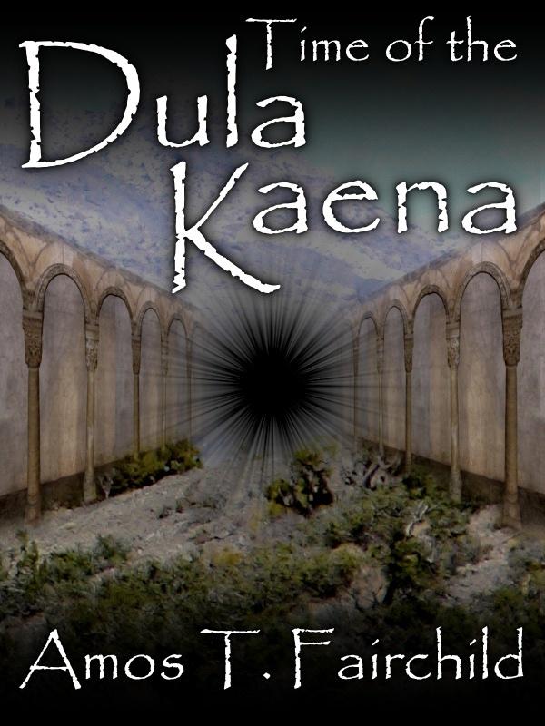 Time of the Dula Kaena: The Second Book of the Shards of Heaven