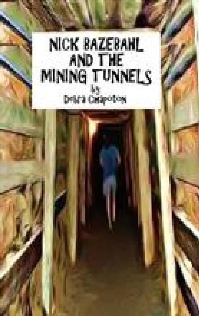 Nick Bazebahl and the Mining Tunnels