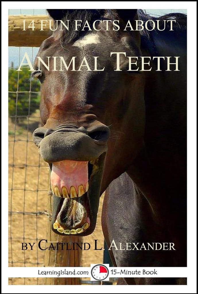 14 Fun Facts About Animal Teeth: A 15-Minute Book