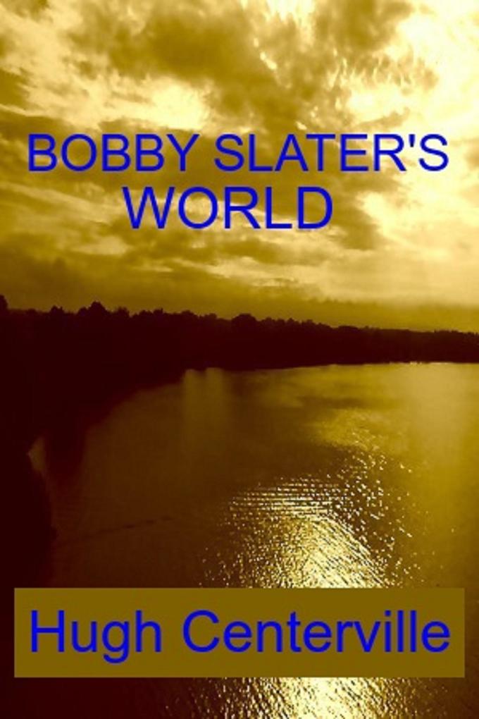 Bobby Slater's World