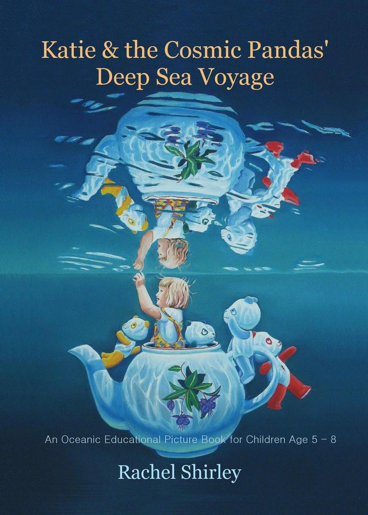 Katie and the Cosmic Pandas‘ Deep Sea Voyage: An Oceanic Educational Picture Book for Children Age 5 - 8