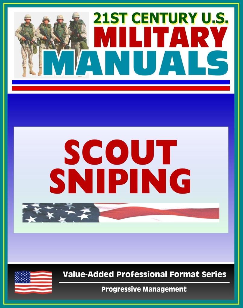 21st Century U.S. Military Manuals: Scout Sniping Field Manual - FMFM 1-3B (Value-Added Professional Format Series)
