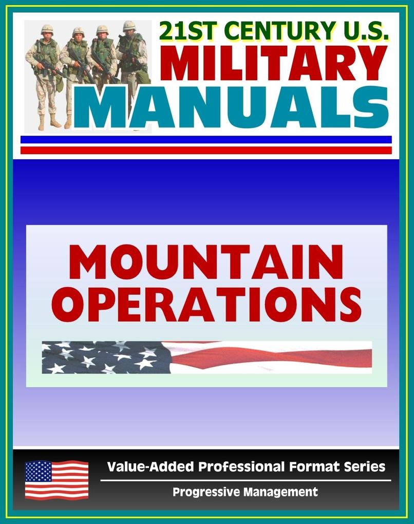 21st Century U.S. Military Manuals: Mountain Operations Field Manual - FM 3-97.6 FM 90-6 (Value-Added Professional Format Series)