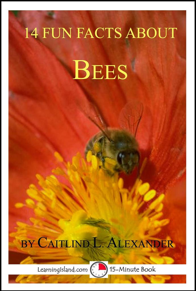 14 Fun Facts About Bees: A 15-Minute Book
