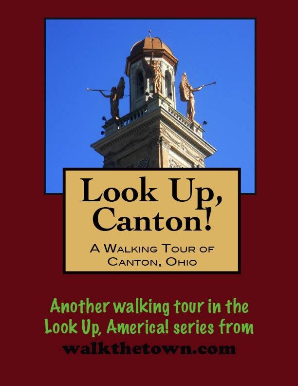 Look Up Canton! A Walking Tour of Canton Ohio
