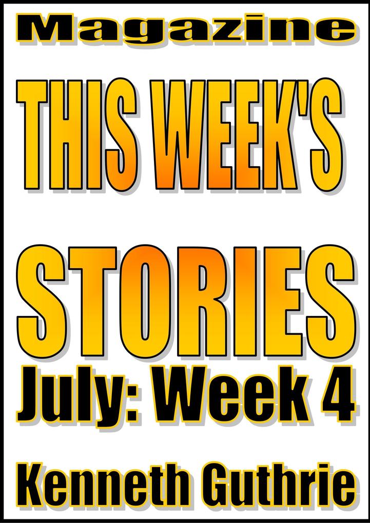 This Week's Stories (July Week 4)