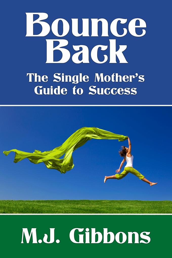 Bounce Back: The Single Mother‘s Guide to Success
