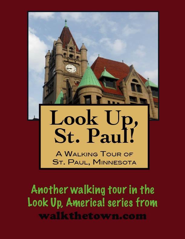 Look Up St. Paul! A Walking Tour of St. Paul Minnesota
