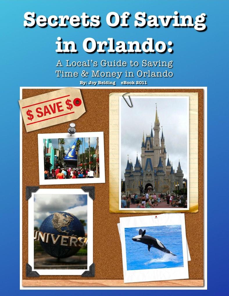 Secrets of Saving in Orlando: A local‘s Guide to Saving Time & Money in Orlando