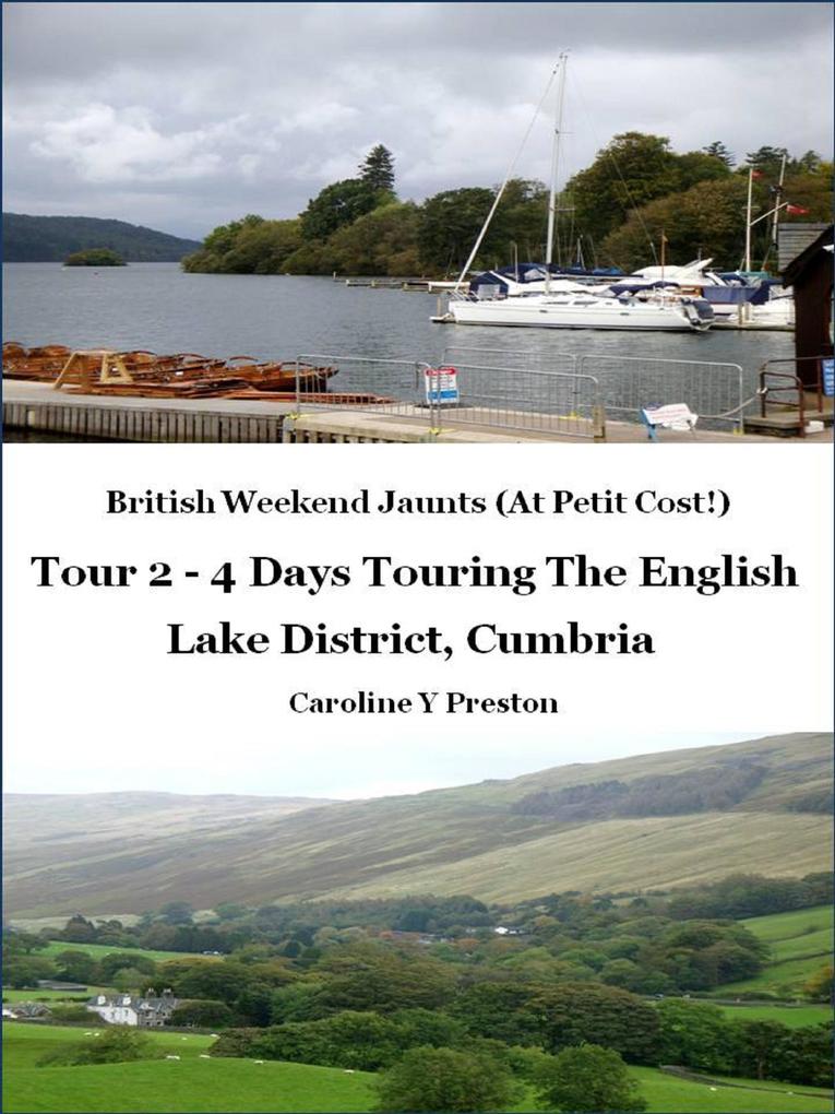 British Weekend Jaunts: Tour 2 - 4 Days Touring The English Lake District Cumbria