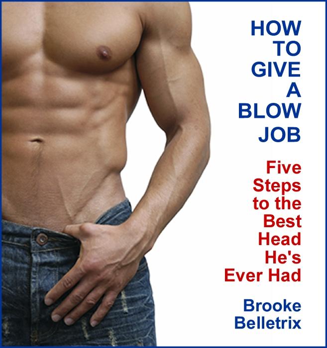 How to Give a Blowjob: Five Steps to the Best Head He‘s Ever Had