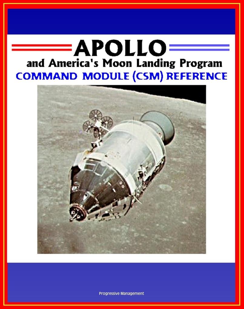  and America‘s Moon Landing Program: Command Module (CSM) Reference