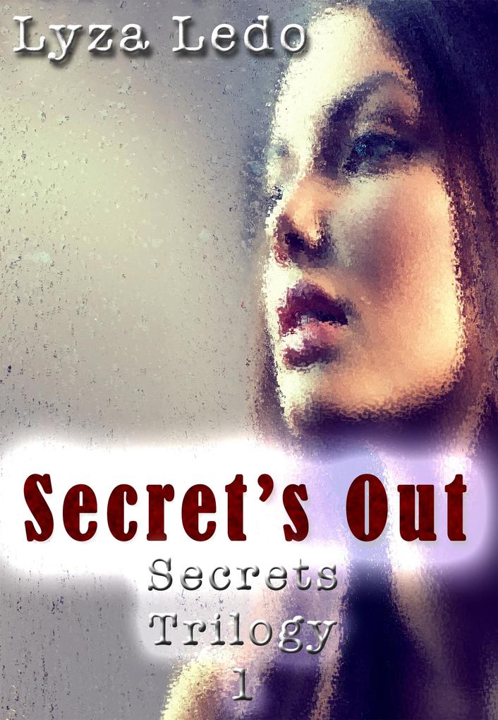 Secret‘s Out (Secrets Trilogy #1)