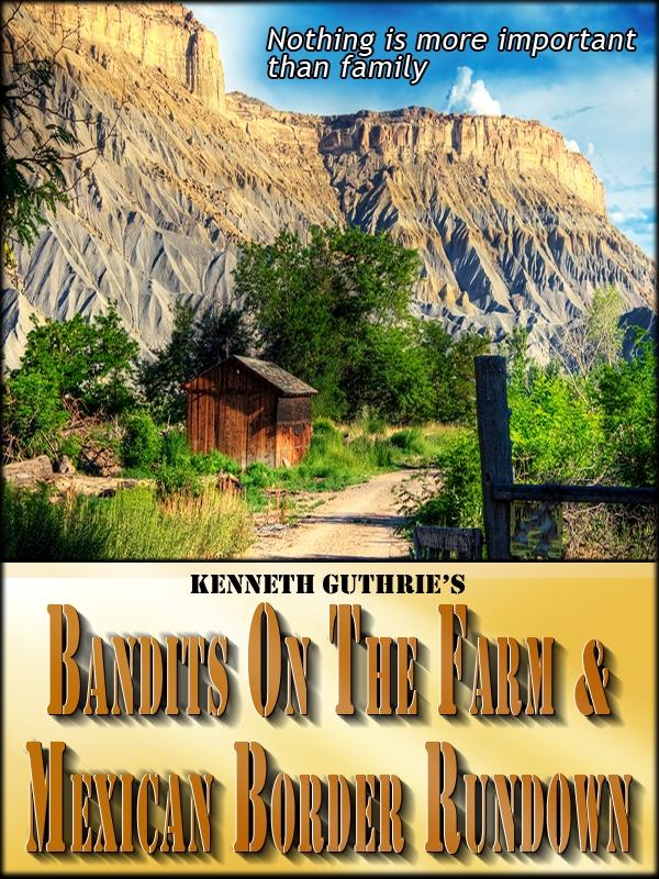 Bandits On The Farm and Mexican Border Rundown (Combined Edition)