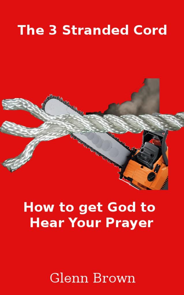 3 Stranded Cord:Getting God to Hear Your Prayer