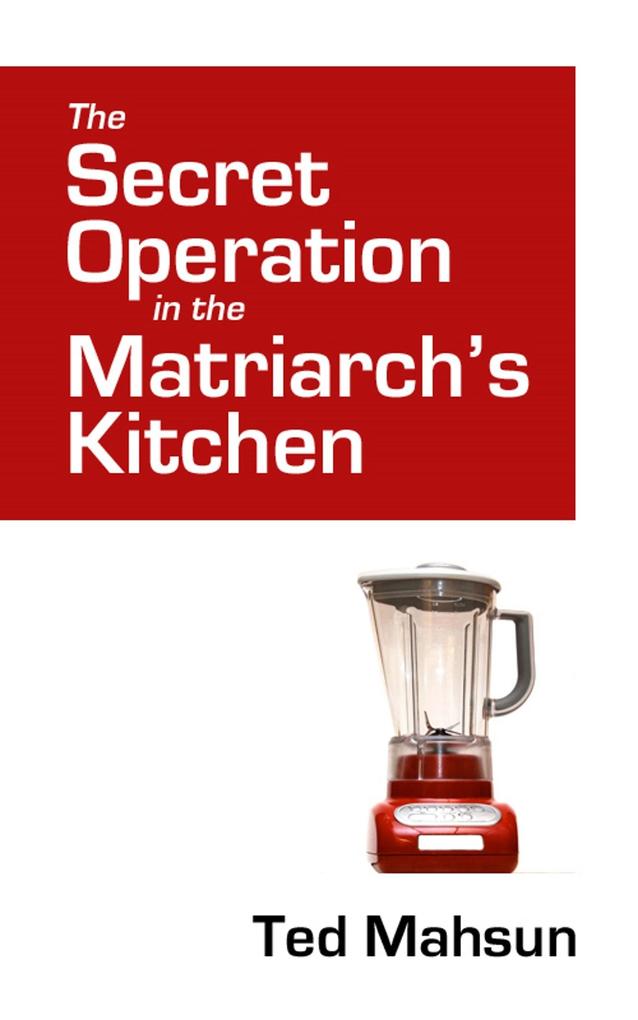 Secret Operation in the Matriarch‘s Kitchen