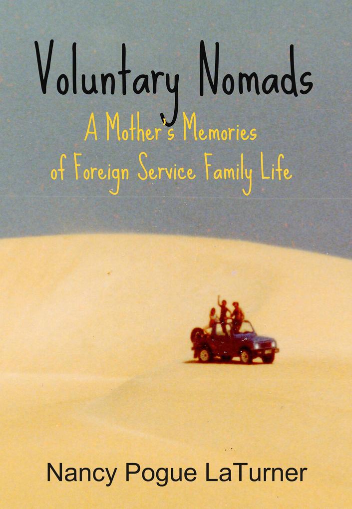 Voluntary Nomads: A Mother‘s Memories of Foreign Service Family Life