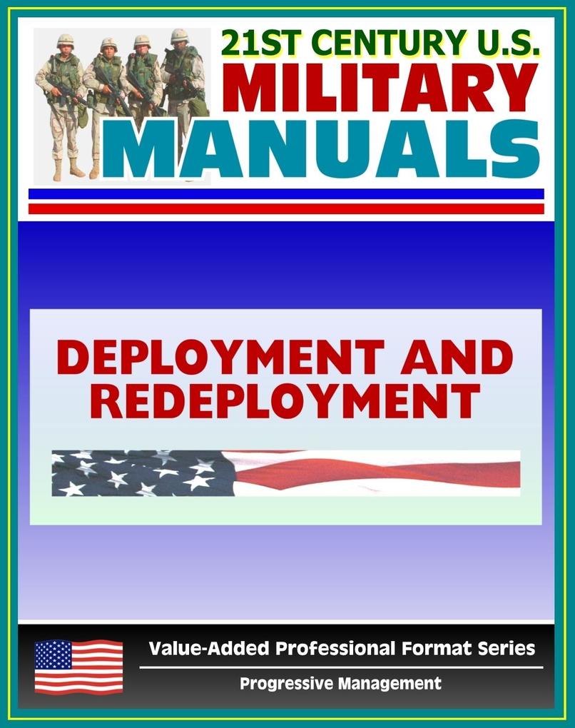 21st Century U.S. Military Manuals: Army Deployment and Redeployment Field Manual - FM 100-17 FMI 3-35 (Value-Added Professional Format Series)
