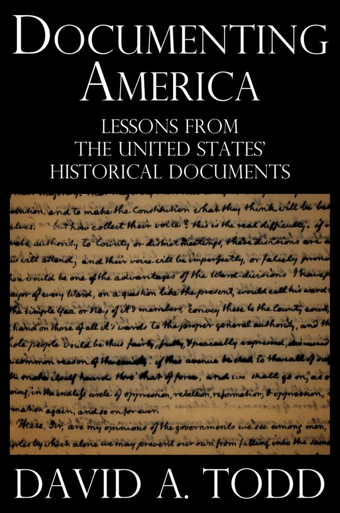 Documenting America: Lessons from the United States‘ Historical Documents
