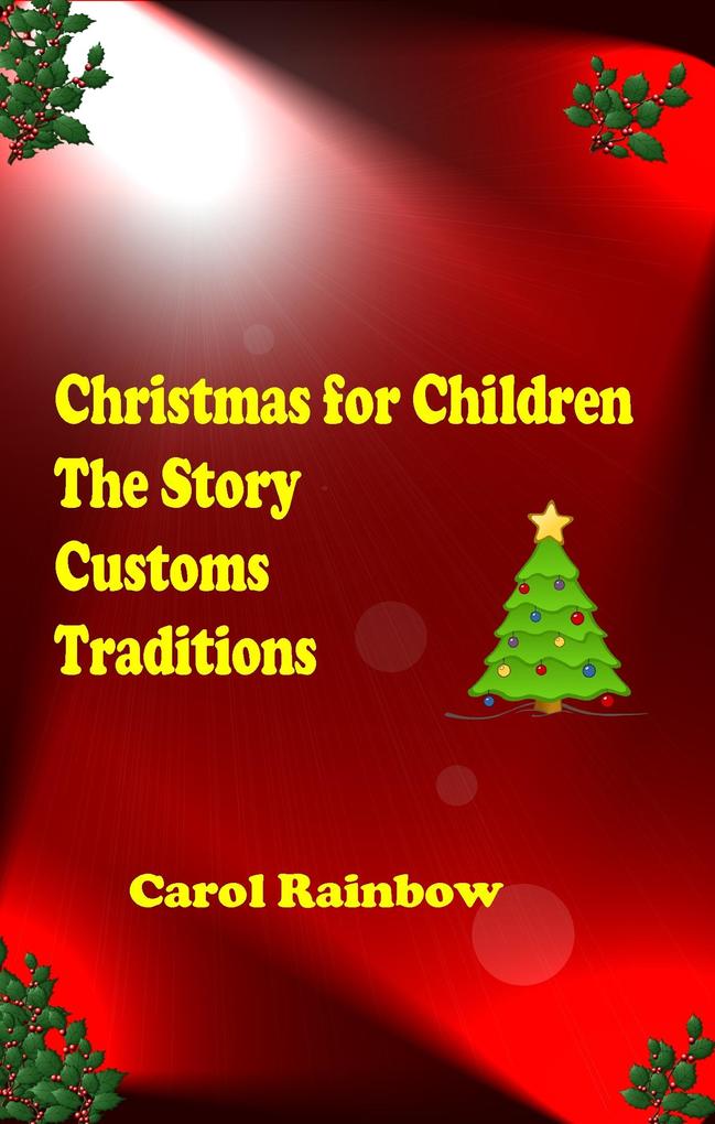 Christmas for Children: The Story Customs and Tradition