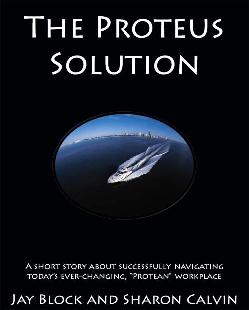 Proteus Solution: a Parable by Jay Block and Sharon Calvin