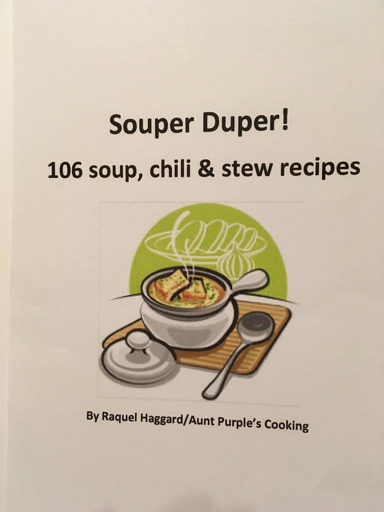 Souper Duper: 106 Soup Chili and Stew Recipes