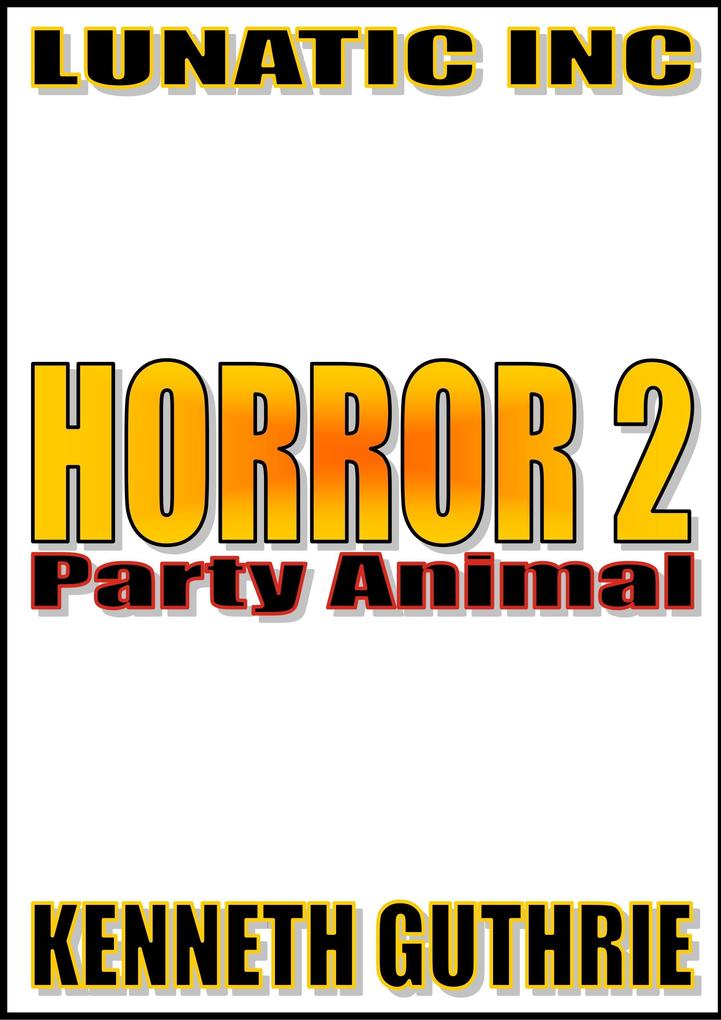 Horror 2: Party Animal.