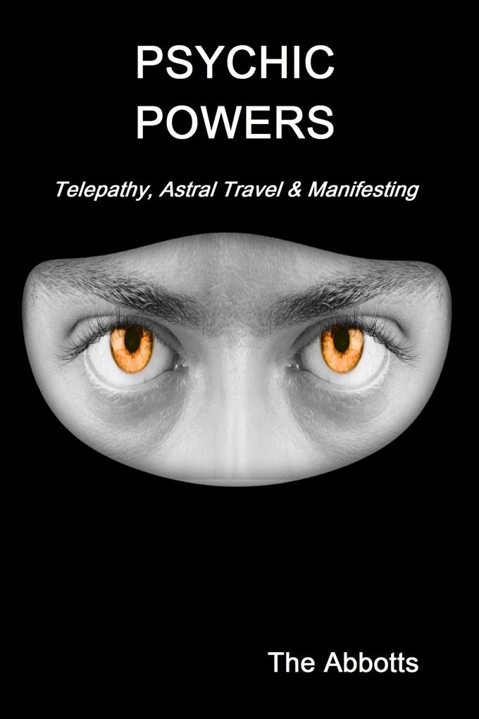 Psychic Powers - Telepathy Astral Travel & Manifesting