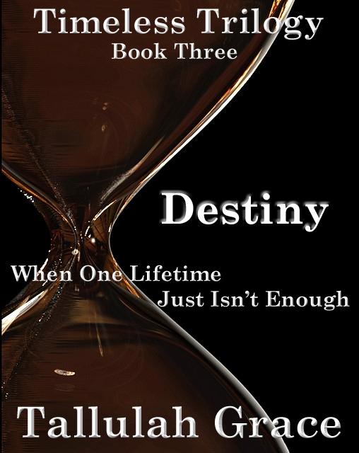Timeless Trilogy Book Three Destiny