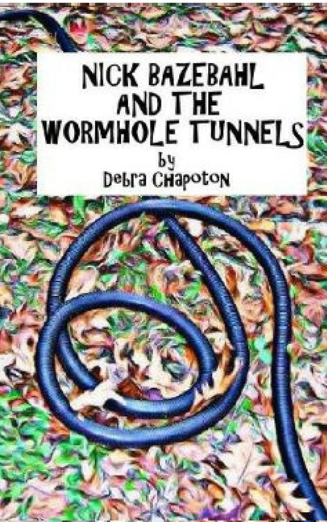 Nick Bazebahl and the Wormhole Tunnels