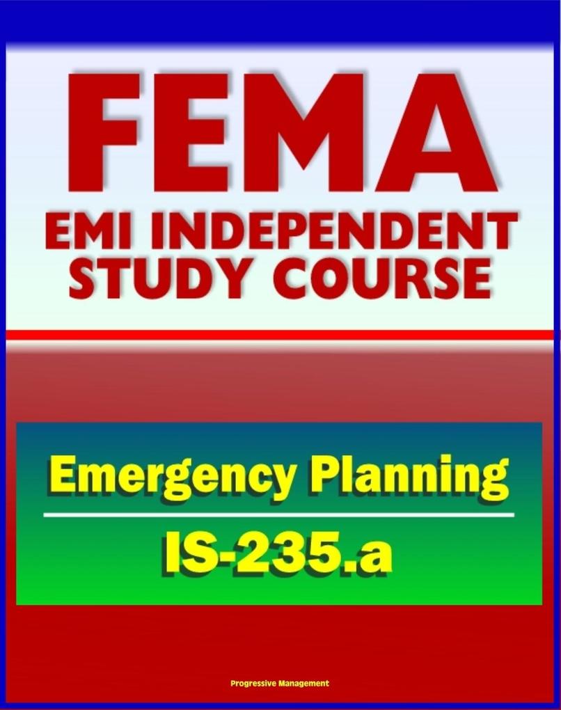 21st Century FEMA Study Course: Emergency Planning (IS-235.a) - Community Emergency Plan Review Incident Management Case Studies NRF ESF EOP Appendices and Annexes