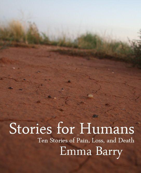 Stories for Humans: Ten Stories of Pain Loss and Death