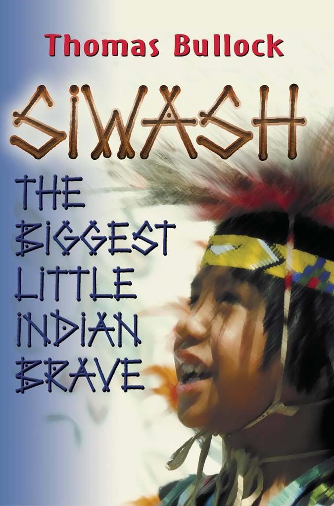 Siwash The Biggest Little Indian Brave