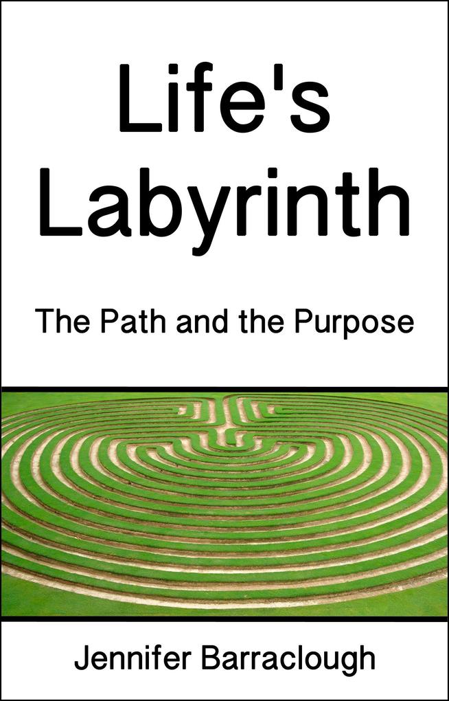Life‘s Labyrinth: The Path And The Purpose