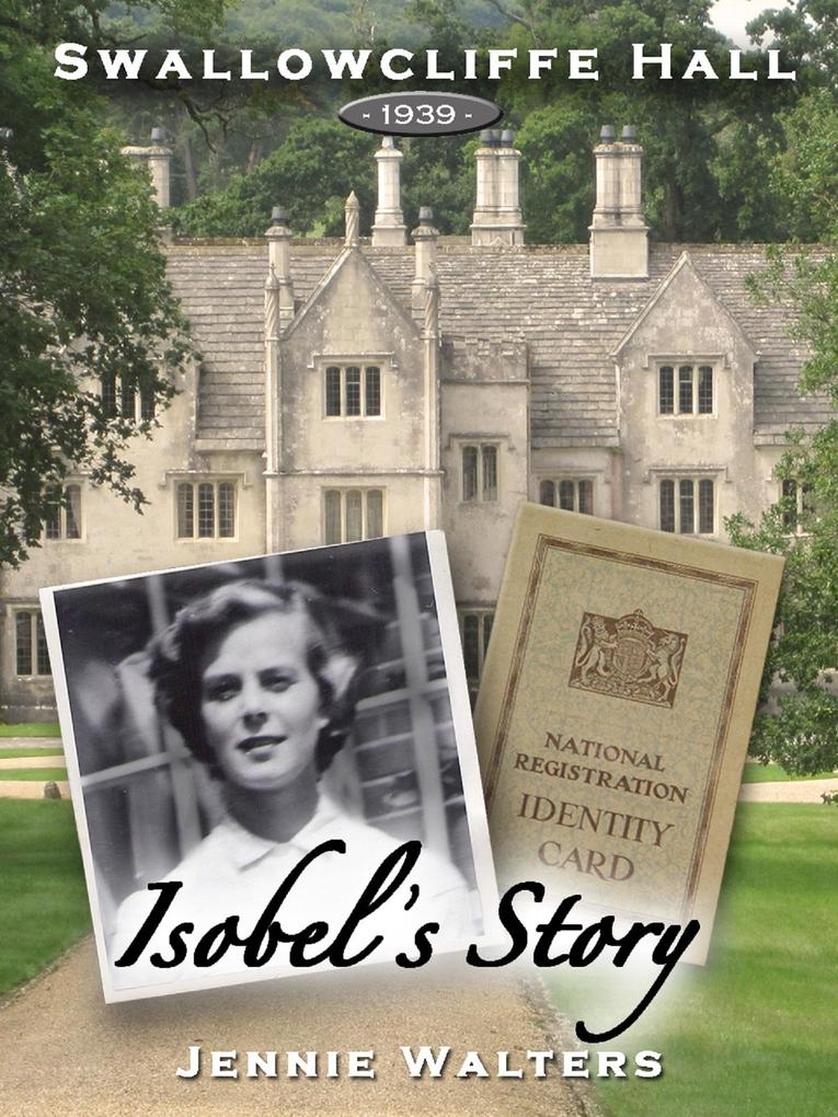 Swallowcliffe Hall 1939: Isobel‘s Story