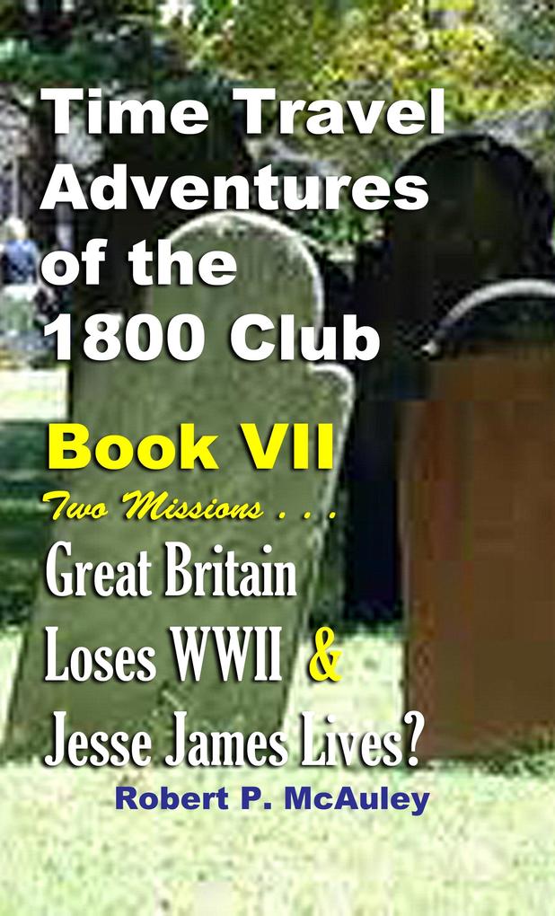 Time Travel Adventures Of The 1800 Club: Book VII