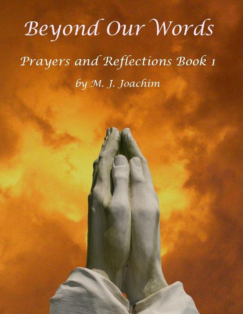 Beyond Our Words Prayers and Reflections Book 1