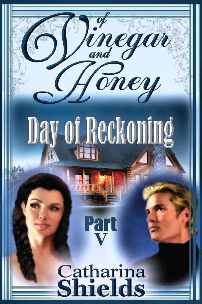 Of Vinegar and Honey Part V: &quote;Day of Reckoning&quote;