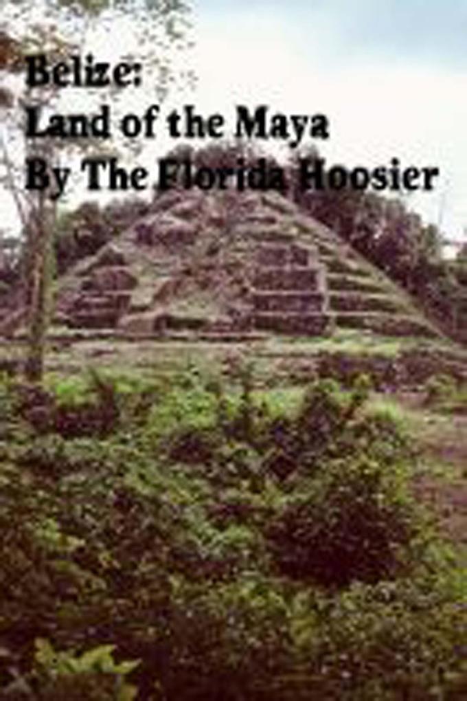 Belize: Land of the Maya