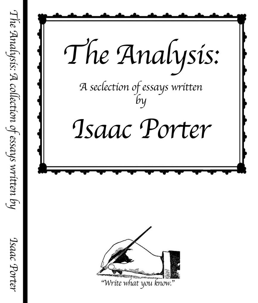 Analysis: A selection of essays written by Isaac Porter