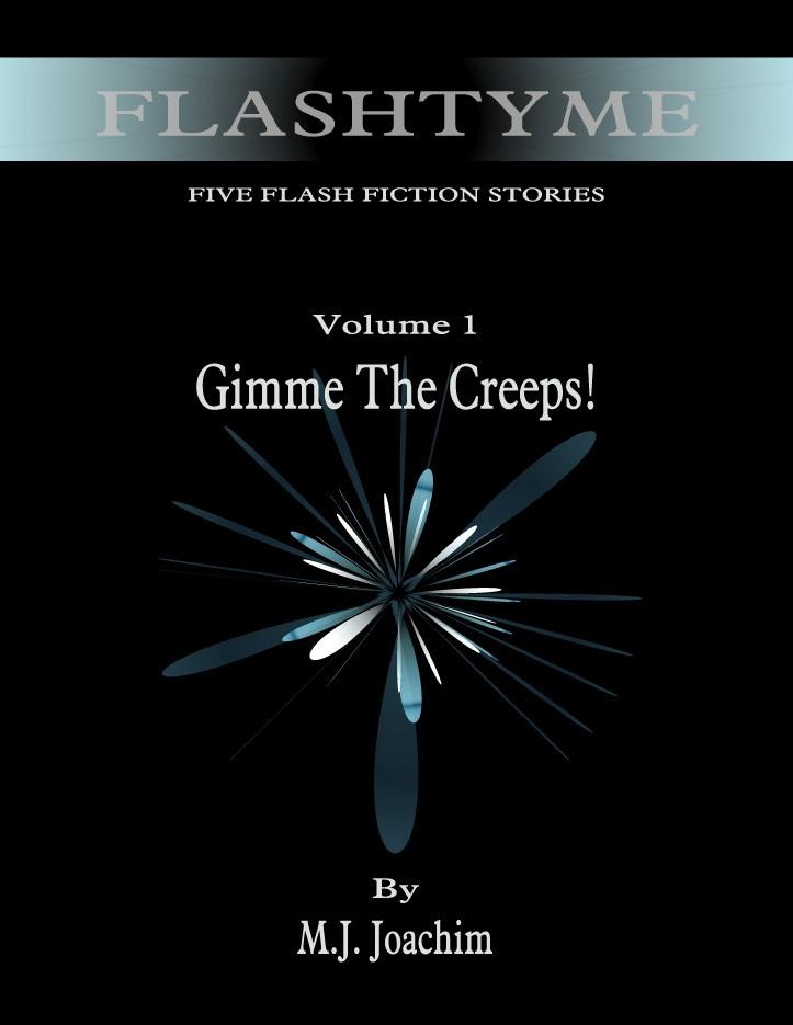 FlashTyme: Five Flash Fiction Stories Volume 1 Gimme the Creeps