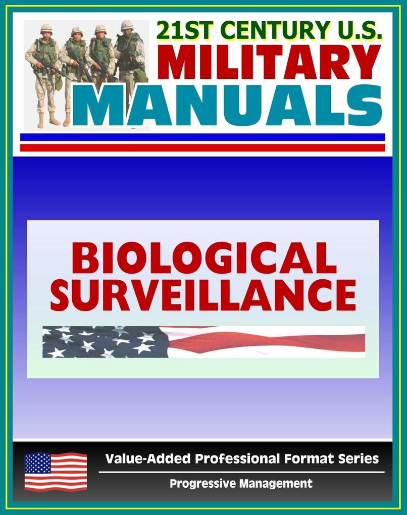 21st Century U.S. Military Manuals: Multiservice Tactics Techniques and Procedures for Biological Surveillance Field Manual - FM 3-11.86 (Value-Added Professional Format Series)