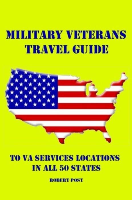 Military Veterans Travel Guide to VA Services Locations In All 50 States
